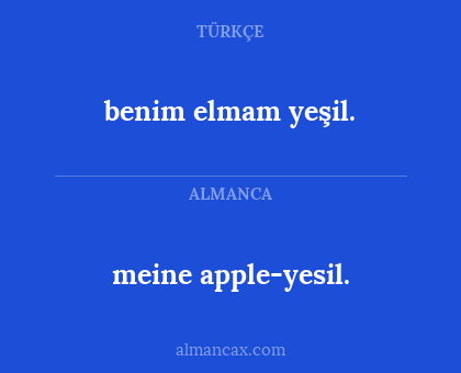 meine apple-yesil. - benim elmam yeşil.
