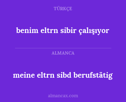 meine eltrn sibd berufstätig - benim eltrn sibir çalışıyor