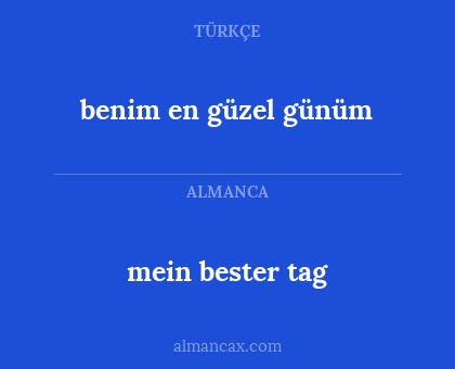 mein bester tag - benim en güzel günüm