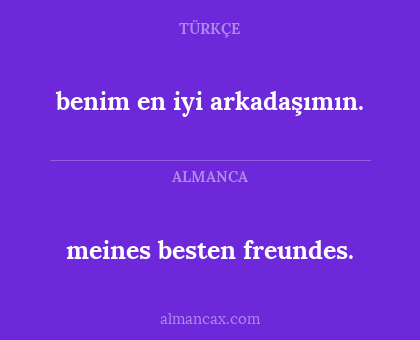 meines besten freundes. - benim en iyi arkadaşımın.