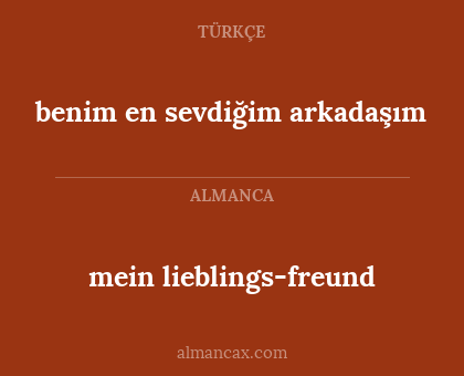 mein lieblings-freund - benim en sevdiğim arkadaşım