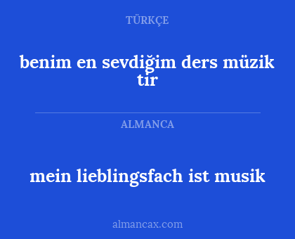 benim en sevdiğim ders müzik tir - mein lieblingsfach ist musik
