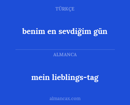 benim en sevdiğim gün - mein lieblings-tag