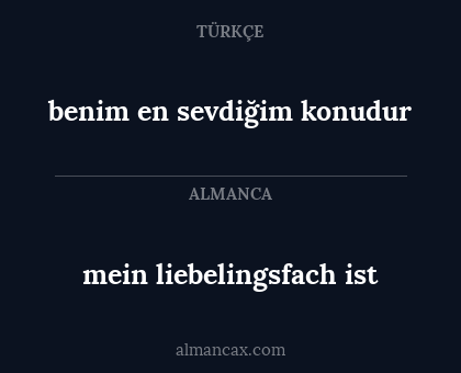 mein liebelingsfach ist - benim en sevdiğim konudur