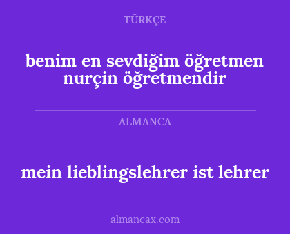 mein lieblingslehrer ist lehrer - benim en sevdiğim öğretmen nurçin öğretmendir