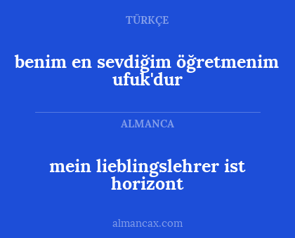 mein lieblingslehrer ist horizont - benim en sevdiğim öğretmenim ufuk'dur