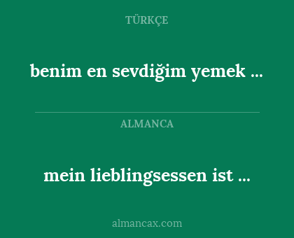 benim en sevdiğim yemek ... - mein lieblingsessen ist ...