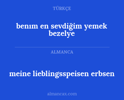benım en sevdiğim yemek bezelye - meine lieblingsspeisen erbsen