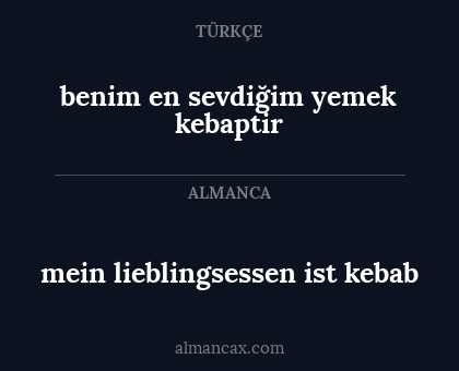 benim en sevdiğim yemek kebaptir - mein lieblingsessen ist kebab