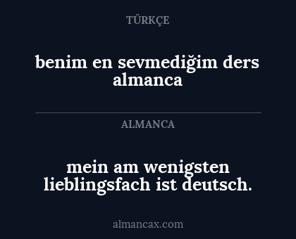 mein am wenigsten lieblingsfach ist deutsch. - benim en sevmediğim ders almanca