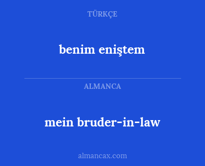 benim eniştem - mein bruder-in-law