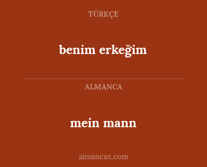 mein mann - benim erkeğim