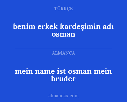 benim erkek kardeşimin adı osman - mein name ist osman mein bruder