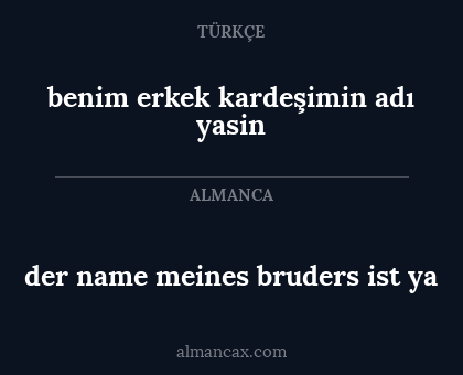 der name meines bruders ist ya - benim erkek kardeşimin adı yasin