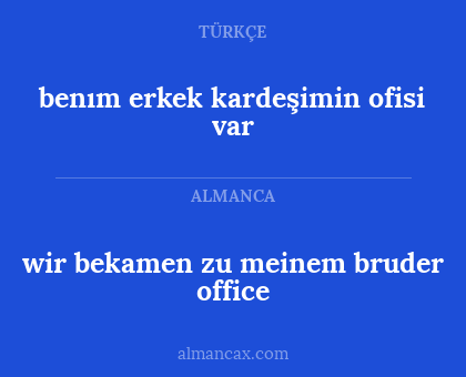 benım erkek kardeşimin ofisi var - wir bekamen zu meinem bruder office