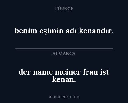 der name meiner frau ist kenan. - benim eşimin adı kenandır.