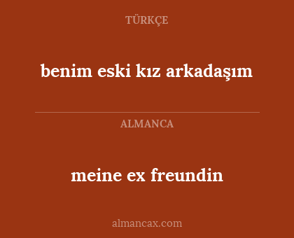 meine ex freundin - benim eski kız arkadaşım