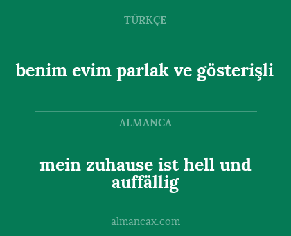 mein zuhause ist hell und auffällig - benim evim parlak ve gösterişli