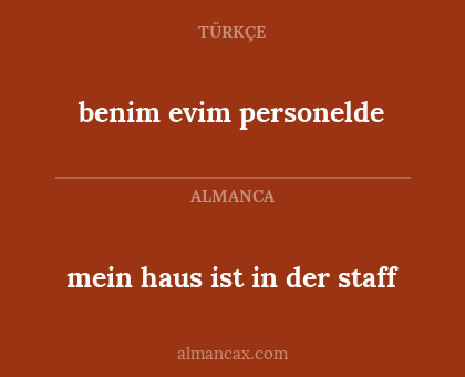 benim evim personelde - mein haus ist in der staff