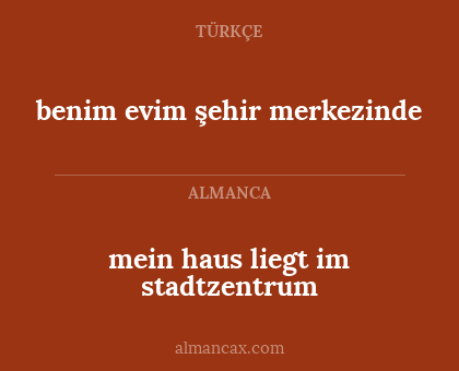 mein haus liegt im stadtzentrum - benim evim şehir merkezinde