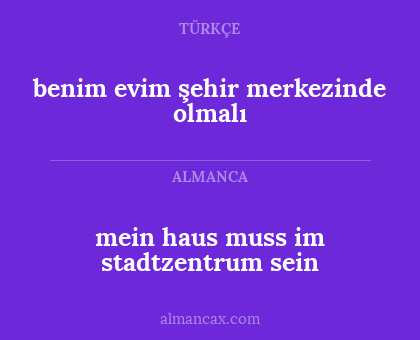 benim evim şehir merkezinde olmalı - mein haus muss im stadtzentrum sein