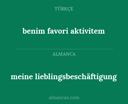 benim favori aktivitem - meine lieblingsbeschäftigung