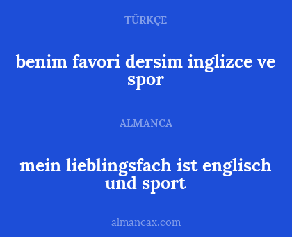 benim favori dersim inglizce ve spor - mein lieblingsfach ist englisch und sport