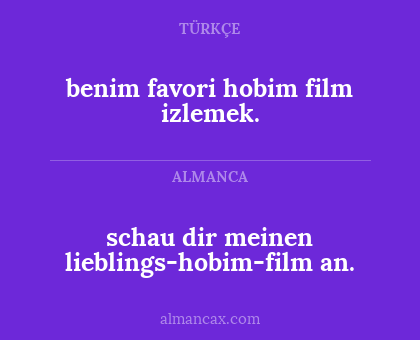 schau dir meinen lieblings-hobim-film an. - benim favori hobim film izlemek.