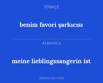 meine lieblingssangerin ist - benim favori şarkıcısı