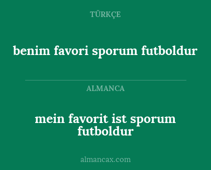 benim favori sporum futboldur - mein favorit ist sporum futboldur