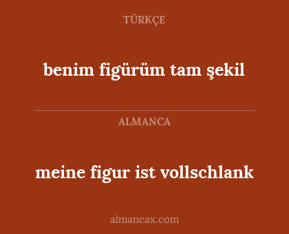 benim figürüm tam şekil - meine figur ist vollschlank