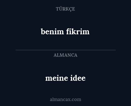 meine idee - benim fikrim