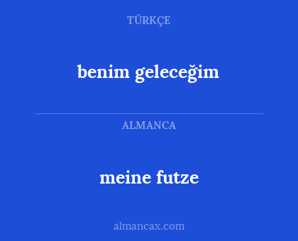 meine futze - benim geleceğim