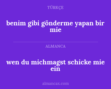 benim gibi gönderme yapan bir mie - wen du michmagst schicke mie ein