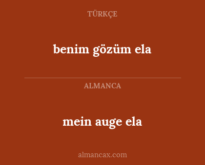 benim gözüm ela - mein auge ela