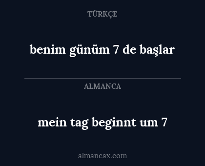 benim günüm 7 de başlar - mein tag beginnt um 7