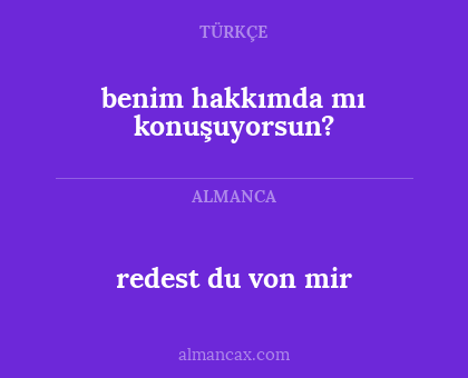 redest du von mir - benim hakkımda mı konuşuyorsun?