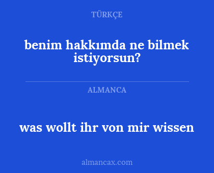 benim hakkımda ne bilmek istiyorsun? - was wollt ihr von mir wissen