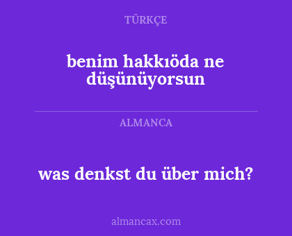 benim hakkıöda ne düşünüyorsun - was denkst du über mich?