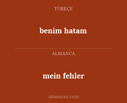 mein fehler - benim hatam