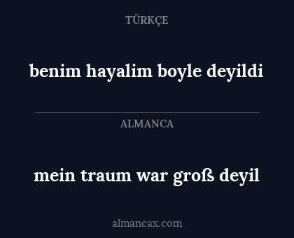 benim hayalim boyle deyildi - mein traum war groß deyil