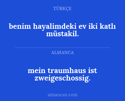 benim hayalimdeki ev iki katlı müstakil. - mein traumhaus ist zweigeschossig.