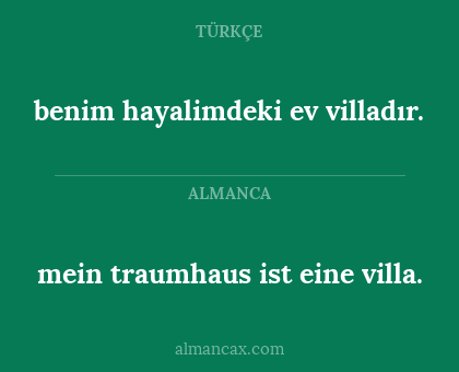 benim hayalimdeki ev villadır. - mein traumhaus ist eine villa.