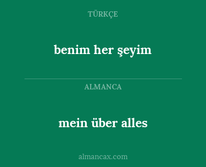 mein über alles - benim her şeyim