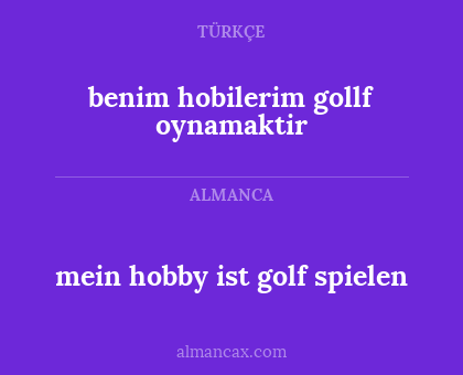 benim hobilerim gollf oynamaktir - mein hobby ist golf spielen