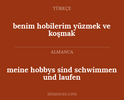 benim hobilerim yüzmek ve koşmak - meine hobbys sind schwimmen und laufen