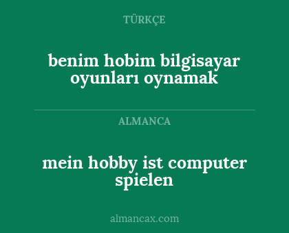 mein hobby ist computer spielen - benim hobim bilgisayar oyunları oynamak