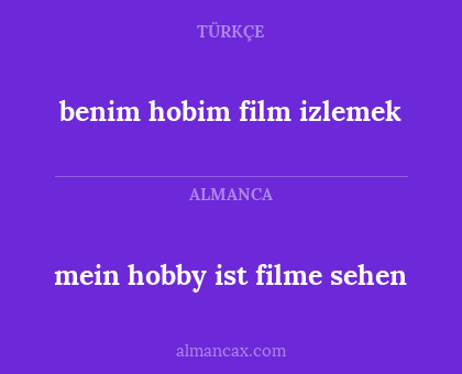 benim hobim film izlemek - mein hobby ist filme sehen
