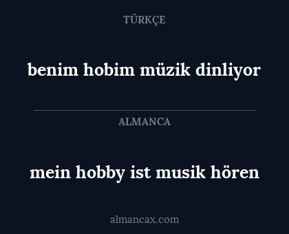 benim hobim müzik dinliyor - mein hobby ist musik hören