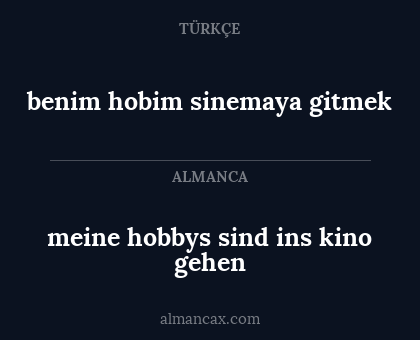 meine hobbys sind ins kino gehen - benim hobim sinemaya gitmek